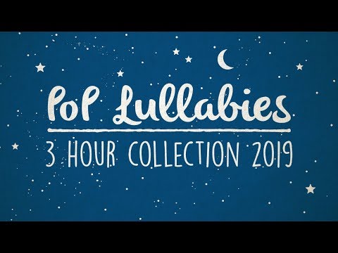 Pop Lullabies To Get To Sleep 2019! | 3 Hours Of Soothing Lullaby Renditions