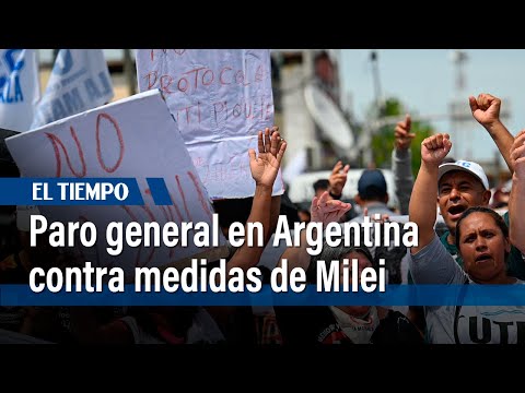 Principal central obrera de Argentina ir&aacute; a paro general contra Milei |&nbsp;El Tiempo