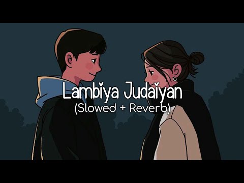 Lambiya Judaiyan (Slowed + Reverb) - Bilal Saeed | WoW Lofi