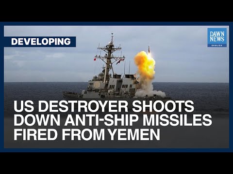 US Destroyer Shoots Down Anti-Ship Missiles Fired From Yemen | Dawn News English