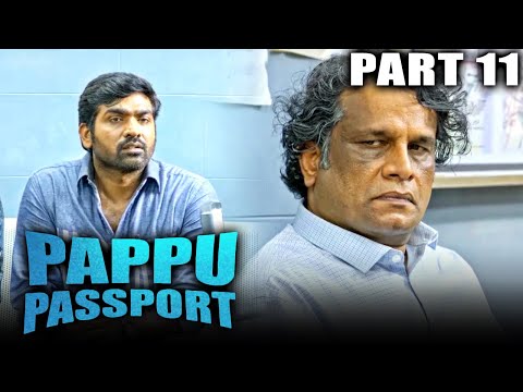 Pappu Passport (Aandavan Kattalai) Hindi Dubbed Movie In Parts | PARTS 11 OF 13 | Vijay Sethupathi