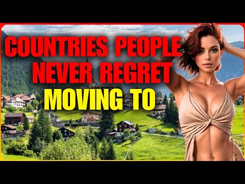 Top 10 Countries People NEVER Regret Moving to | Where Dreams Come True