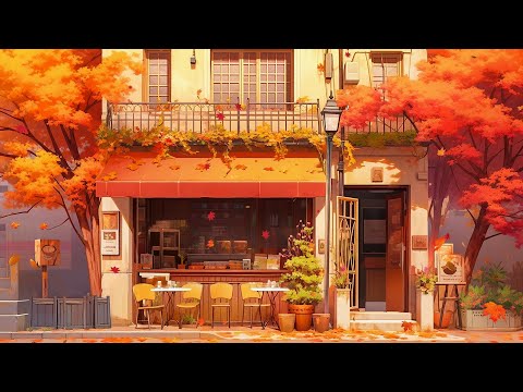 Autumn Coffee Shop 🍁 Fall Lofi 2023 🍁 Autumn Lofi Vibes To Start A New Autumn Day 🍁 Lofi Hip Hop Mix