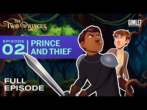 The Two Princes | Episode 2: Prince and Thief | Gimlet