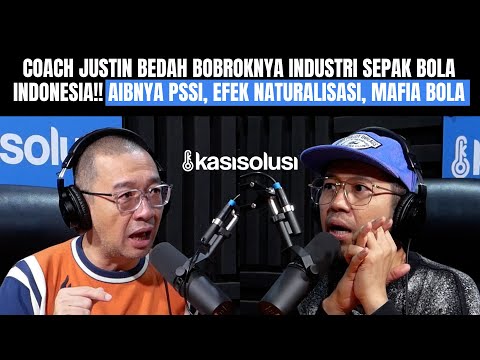 COACH JUSTIN BONGKAR DALANG DIBALIK ANJLOKNYA INDUSTRI SEPAK BOLA INDONESIA: MEREKA INI MAFIA SEMUA!