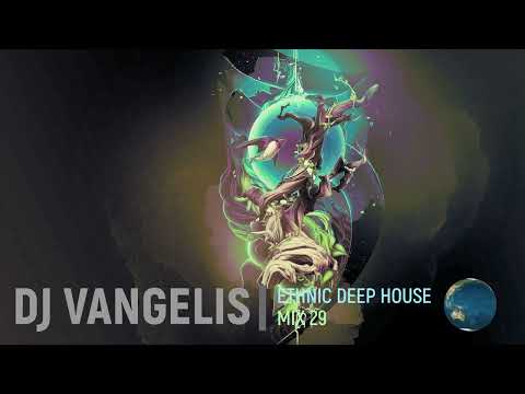 DJ VANGELIS ETHNIC DEEP HOUSE MIX 29