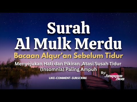 MUROTTAL ALQUR'AN, Surah Al Mulk Bacaan Merdu Sebelum Tidur Dengan Tenang, Penenang Hati &amp; pikiran