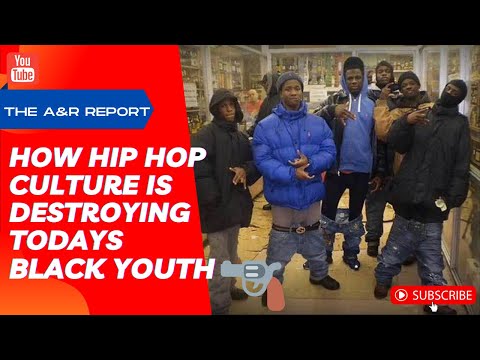 HOW HIP HOP CULTURE IS DESTROYING TODAY'S BLACK YOUTH 