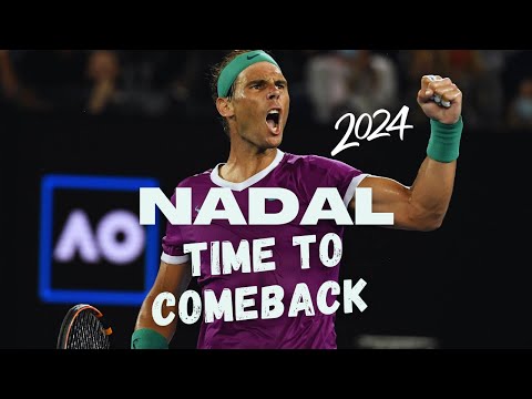 Nadal, It's Time to ComeBack 2024 !