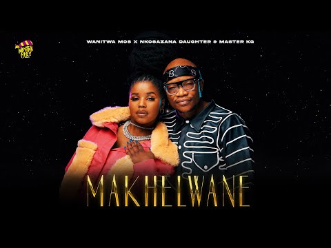 Wanitwa Mos x Nkosazana Daughter &amp;amp; Master KG - Makhelwane (Feat Casswell P)