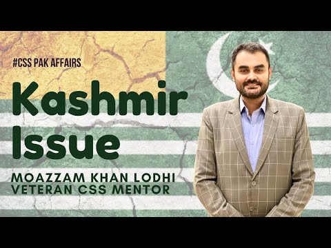 &quot;Kashmir Issue&quot; by Moazzam Lodhi | CSS PMS Current &amp; Pakistan Affairs | CEPI Pakistan