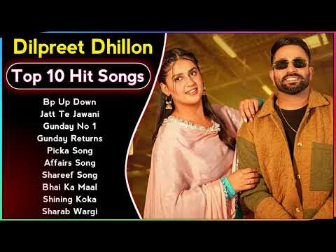 Dilpreet Dhillon New Punjabi Songs | New All Punjabi Jukebox 2023 | Dilpreet Dhillon Punjabi Song