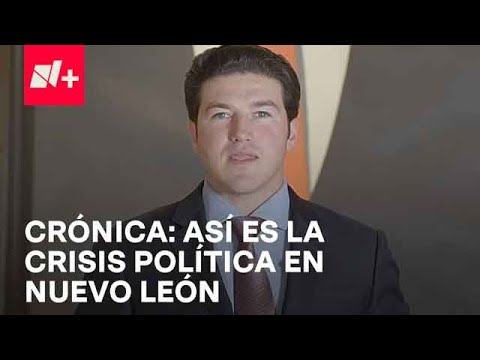 &iquest;Qu&eacute; ocasion&oacute; la crisis pol&iacute;tica en Nuevo Le&oacute;n? - Despierta