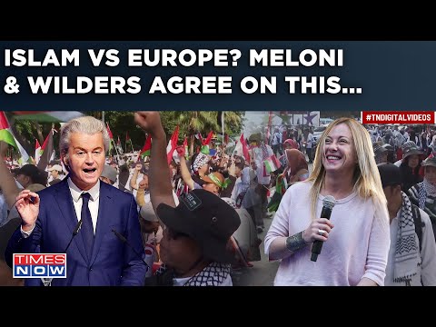 Europe Turning On Islam? Italy&rsquo;s Meloni To &lsquo;Hindu-Backer&rsquo; Dutch MP Wilders| What&rsquo;s Happening