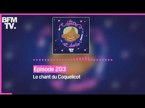 Episode 203 : Le chant du Coquelicot - Les dents et dodo