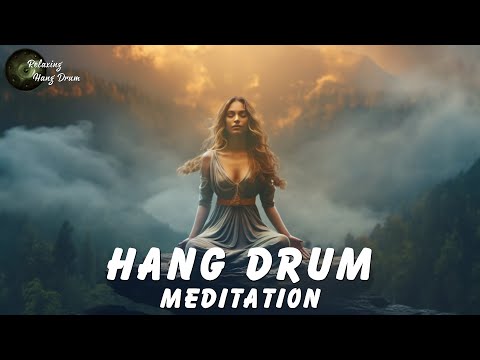 Get Rid Of Fears And Remove The Negative In The Subconscious | Hang Drum Meditation &amp; Healing Music