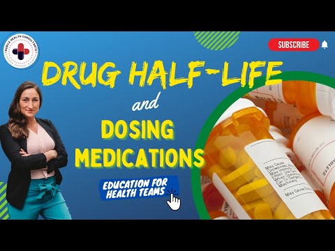 Drug Half Life &amp; Dosing Medications