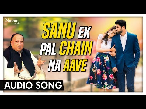 Sanu Ek Pal Chain Na Aave By Nusrat Fateh Ali Khan | Sufi Song | Nupur Audio