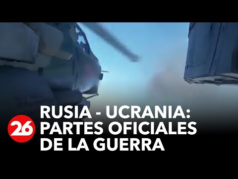 GUERRA RUSIA - UCRANIA | Partes oficiales de la guerra