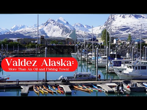 Valdez, Alaska: More Than An Oil or Fishing Town