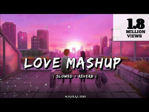 Love Mashup 2023 | Romantic Hindi Lofi Songs |Slowed Reverb |Night Drive Mashup 