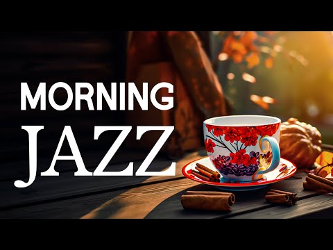 Morning Jazz - Start the day with Relaxing Jazz Instrumental Music &amp; Autumn Bossa Nova