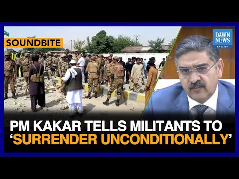 PM Kakar Tells Militants To &lsquo;Surrender Unconditionally&rsquo; | Dawn News English