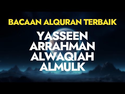 Ketenangan Pikiran Yang Tak Terlukiskan | Yasin , Alrahman , Alwaqeah , Almulk