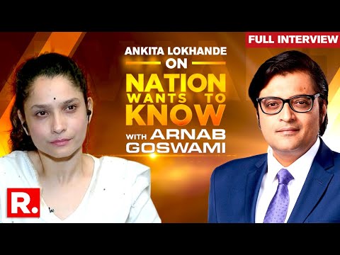 Ankita Lokhande Speaks To Arnab Goswami About Sushant Singh Rajput On Nation Wants To Know