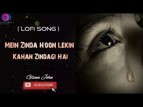 Mein Zinda Hoon Lekin Kahan Zindagi Hai (Lofi) song | Tu jo nahin&quot; | Glenn John | Pritam