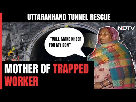 Uttarkashi Tunnel Rescue |&amp;quot;Will Make Kheer For My Son&amp;quot;: Trapped Worker's Mother Ready To Welcome Him