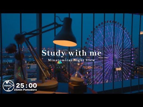 【Study with me】2hour Let's study together  / Minatomirai night view🎡 / Pomodoro(25/5)