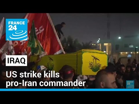 US strike kills pro-Iran commander in Iraq &bull; FRANCE 24 English