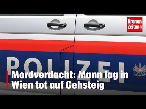 Mordverdacht: Mann lag in Wien tot auf Gehsteig | krone.tv NEWS