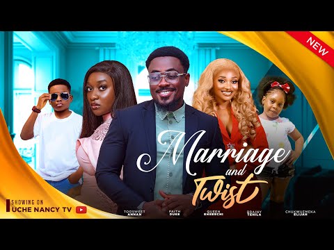 MARRIAGE &amp;amp; TWISTS (New Movie) Toosweet Annan, Faith Duke, Queen Nebechi 2023 Nollywood Movie