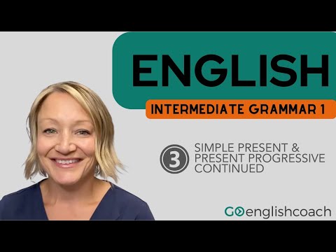 Intermediate Grammar 1 Class 3: Simple Present vs Present Progressive Continued