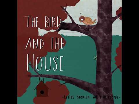 The Bird and the House | Audio Story for Kids