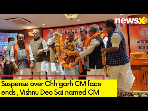 Suspense over Chh'garh CM face ends | Vishnu Deo Sai named CM | NewsX