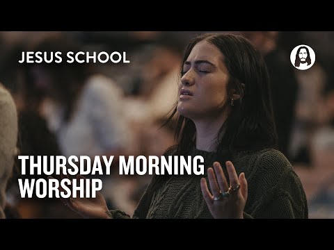 Thursday Morning Worship | Jesus School Worship