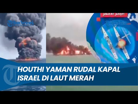 Membara Hebat! Houthi Yaman Rudal Dua Kapal Israel Number 9 &amp; Unity Explorer di Laut Merah