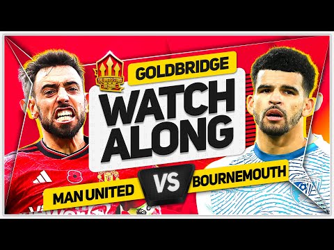 MANCHESTER UNITED vs BOURNEMOUTH LIVE with Mark GOLDBRIDGE!