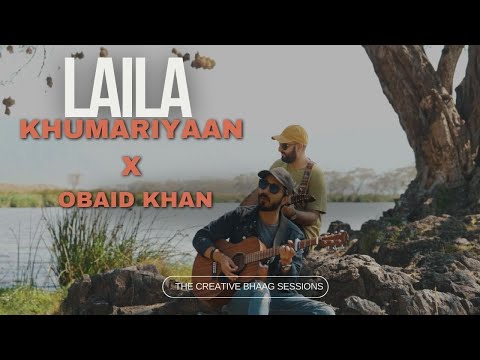 ZE PA LWARHO GHRONO LAILA| KHUMARIYAAN X OBAID KHAN |THE CREATIVES BHAAG SESSIONS|2023| UKHANO