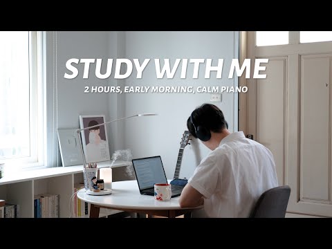 🌅 2-HOUR STUDY WITH ME in the EARLY MORNING | 🎹 Calm Piano | Pomodoro (25/5)