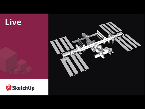 Modeling the International Space Station Live in SketchUp