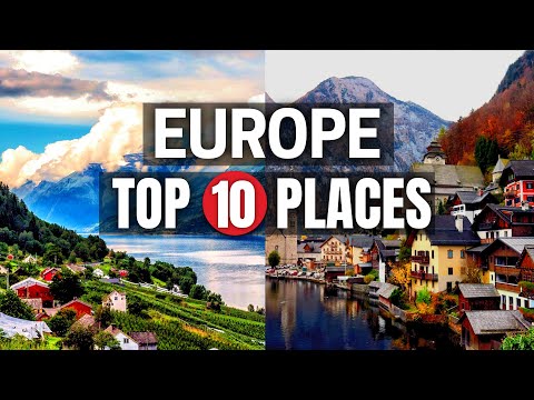 Top 10 Unforgettable Destinations Around Europe