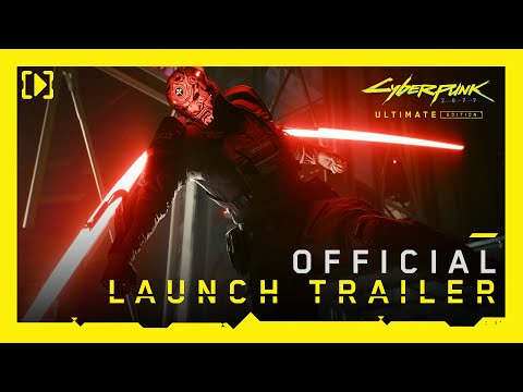 Cyberpunk 2077: Ultimate Edition &mdash; Official Launch Trailer