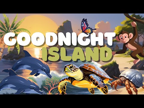 Goodnight Island🏝️Tropical Bedtime Adventure for Kids 📚💤 Coastal Scenes &amp; Soothing Ocean Breezes🌙✨