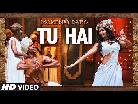 &quot;TU HAI&quot; Video Song | MOHENJO DARO | A.R. RAHMAN,SANAH MOIDUTTY | Hrithik Roshan &amp; Pooja Hegde