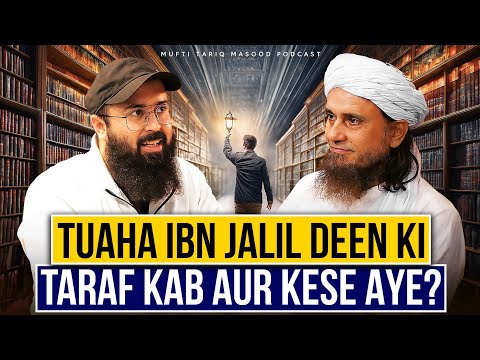 Podcast With Tuaha Ibn Jalil | Mufti Tariq Masood Speeches ?