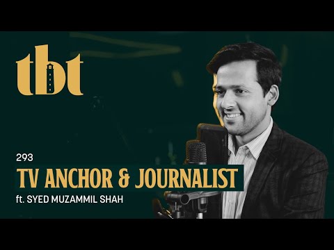 The Thought Behind Pakistani Media &amp; Politics Ft. Syed Muzammil Shah | 293 | TBT